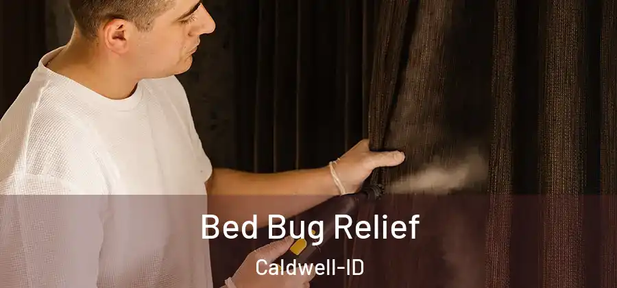 Bed Bug Relief Caldwell-ID