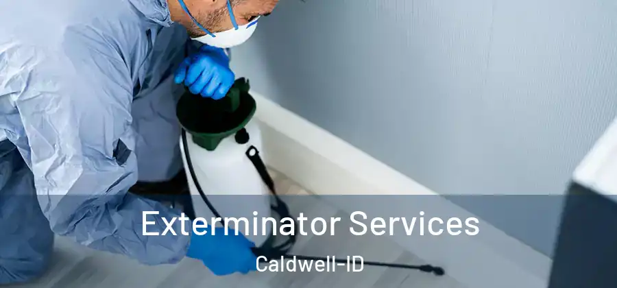Exterminator Services Caldwell-ID