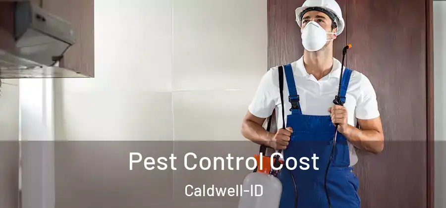 Pest Control Cost Caldwell-ID