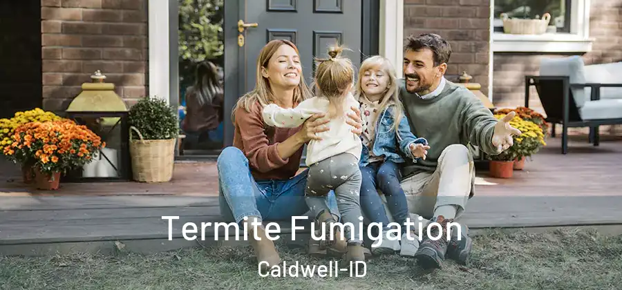 Termite Fumigation Caldwell-ID